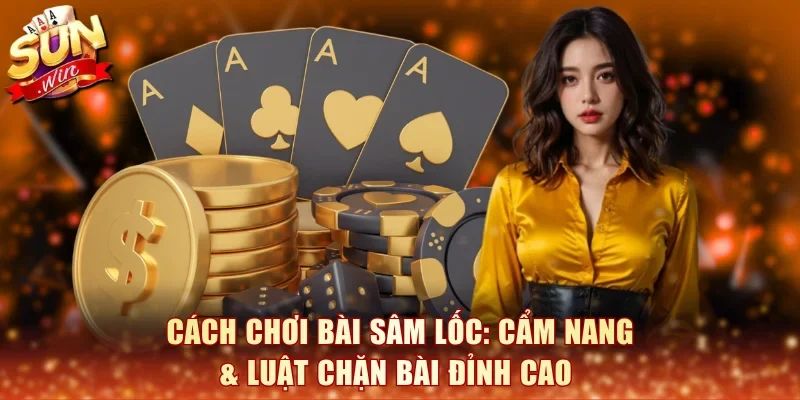 cách chơi bài sâm lốc