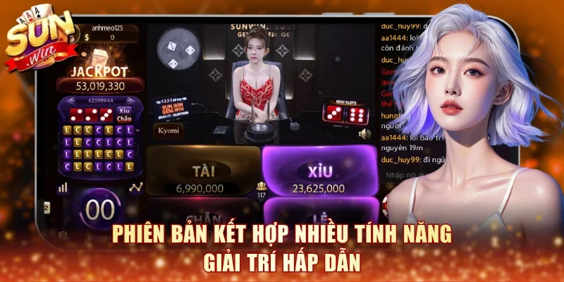 Phiên bản kết hợp nhiều tính năng giải trí hấp dẫn