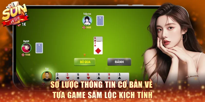 Sơ lược thông tin cơ bản về tựa game Sâm Lốc kịch tính